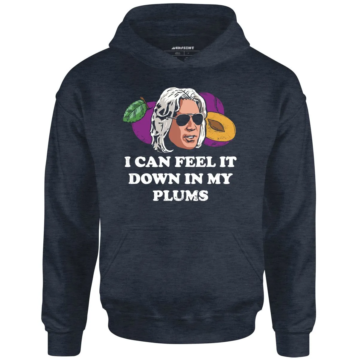 I Can Feel it Down in My Plums - Unisex Hoodie