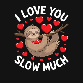 I Love You Slow Much