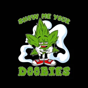 Show Me Your Doobies - T-shirt