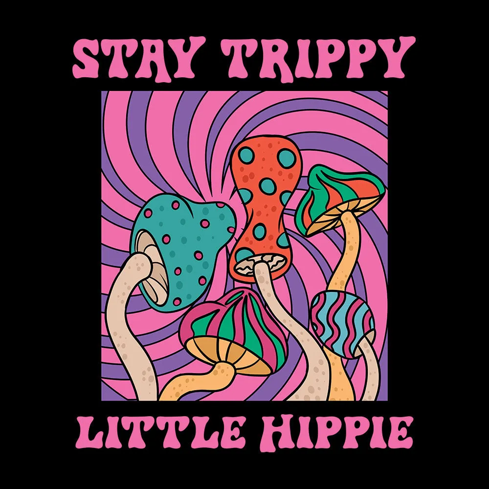 Stay Trippy Little Hippy